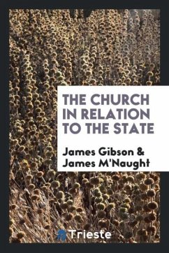 The Church in Relation to the State - Gibson, James; M'Naught, James
