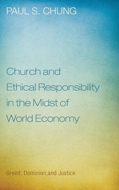 Church and Ethical Responsibility in the Midst of World Economy - Chung, Paul S.
