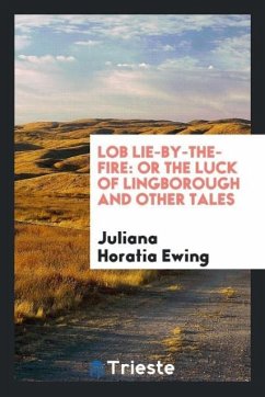 Lob Lie-By-The-Fire - Ewing, Juliana Horatia