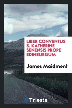 Liber Conventus S. Katherine Senensis Prope Edinburgum - Maidment, James