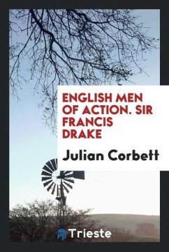 English Men of Action. Sir Francis Drake - Corbett, Julian