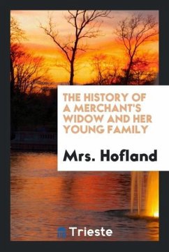 The History of a Merchant's Widow and Her Young Family - Hofland