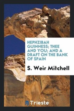 Hephzibah Guinness; Thee and You; And a Draft on the Bank of Spain - Mitchell, S. Weir