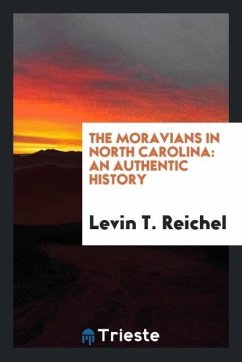 The Moravians in North Carolina - Reichel, Levin T.