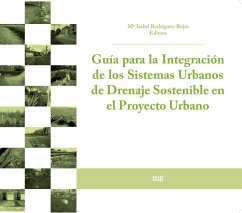 Guía para la integración de los sistemas urbanos de drenaje sostenible en el proyecto urbano - Rodríguez Rojas, María Isabel . . . [et al.