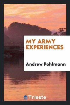 My Army Experiences - Pohlmann, Andrew