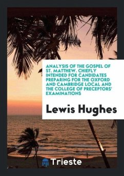 Analysis of the Gospel of St. Matthew. Chiefly Intended for Candidates Preparing for the Oxford and Cambridge Local and the College of Preceptors' Examinations - Hughes, Lewis