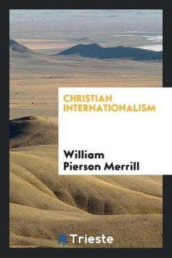 Christian Internationalism - Pierson Merrill, William