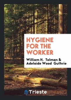 Hygiene for the Worker - Tolman, William H.; Guthrie, Adelaide Wood