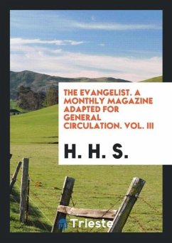 The Evangelist. A Monthly Magazine Adapted for General Circulation. Vol. III