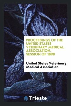 Proceedings of the United States Veterinary Medical Association. Session of 1898