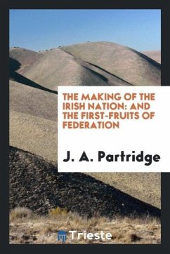 The Making of the Irish Nation - Partridge, J. A.