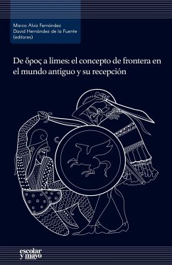 De horos a limes : el concepto de frontera en el mundo antiguo y su recepción - Hernández de la Fuente, David
