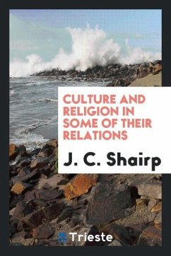 Culture and Religion in Some of Their Relations - Shairp, J. C.