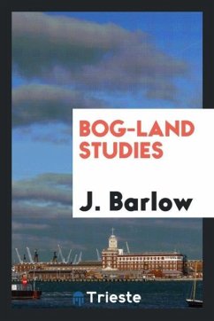 Bog-Land Studies - Barlow, J.