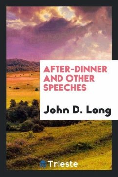 After-Dinner and Other Speeches - Long, John D.