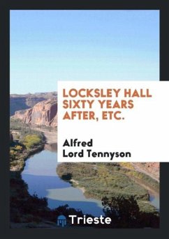 Locksley Hall Sixty Years After, Etc. - Lord Tennyson, Alfred