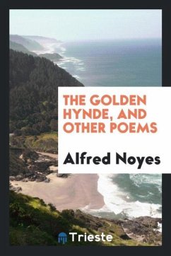 The Golden Hynde, and Other Poems - Noyes, Alfred