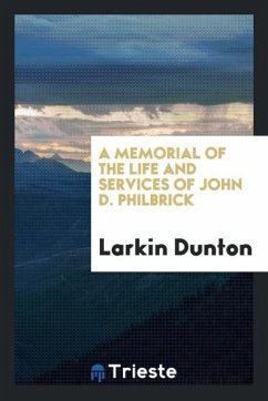A Memorial of the Life and Services of John D. Philbrick - Dunton, Larkin