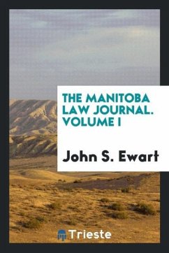 The Manitoba Law Journal. Volume I - S. Ewart, John