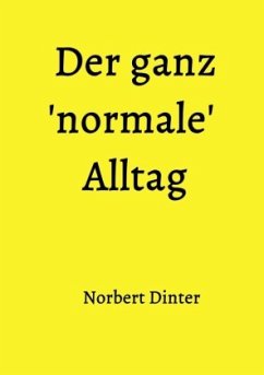 Der ganz 'normale' Alltag - Dinter, Norbert