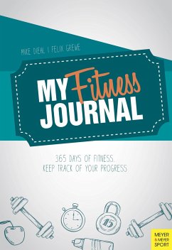 My Fitness Journal: 365 Days of Fitness. Keep Track of Your Progress - Diehl, Mike;Grewe, Felix