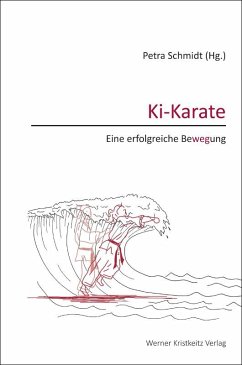 Ki-Karate - Eine erfolgreiche Bewegung - Schmidt, Petra