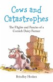 Cows and Catastrophes: The Flights and Fancies of a Cornish Dairy Farmer (eBook, ePUB)