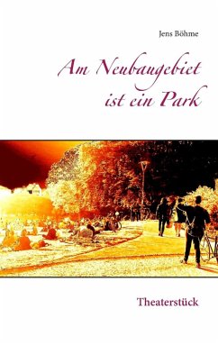 Am Neubaugebiet ist ein Park (eBook, ePUB) - Böhme, Jens