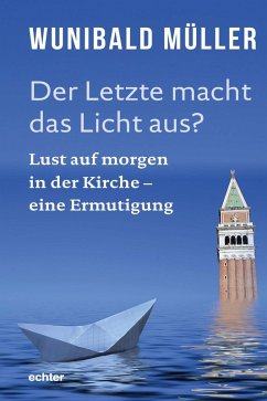Der Letzte macht das Licht aus? (eBook, ePUB) - Müller, Wunibald