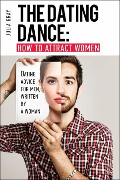 Cover The Dating Dance: How to Attract Women. Dating Advice for Men, Written by a Woman (eBook, ePUB)