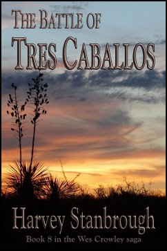 The Battle of Tres Caballos (The Wes Crowley Series, #18) (eBook, ePUB) - Stanbrough, Harvey