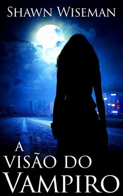 A Visão do Vampiro (Telepatas vs Vampiros - Livro 1) (eBook, ePUB) - Wiseman, Shawn