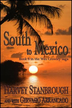 South to Mexico (The Wes Crowley Series, #16) (eBook, ePUB) - Stanbrough, Harvey