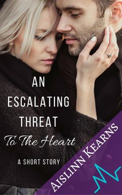 An Escalating Threat to the Heart: A Short Story (eBook, ePUB) - Kearns, Aislinn