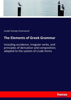 The Elements of Greek Grammar - Greenwood, Joseph George