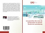 Les garanties des vices de construction au Grand-Duché de Luxembourg