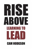 Rise Above: Learning to Lead (eBook, ePUB) Rise Above: Learning to Lead (eBook, ePUB)