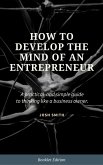 How to Develop the Mind of an Entrepreneur (For Beginners) (eBook, ePUB)