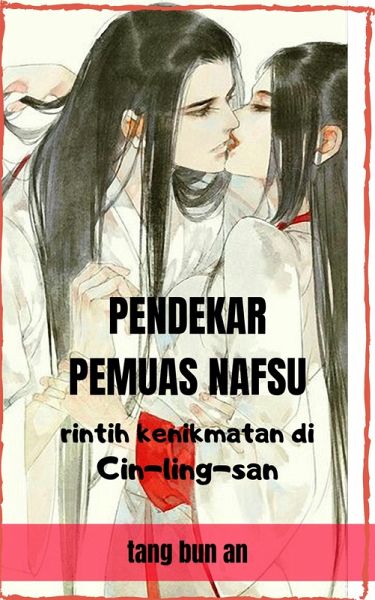 Pendekar Pemuas Nafsu: Rintih Kenikmatan di Cin-ling-san (Seri Pendekar Pemuas Nafsu, #1) (eBook, ePUB)