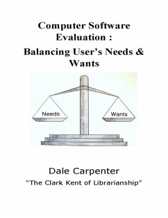 Computer Software Evaluation: Balancing User's Need & Wants (eBook, ePUB) - Carpenter, Dale