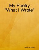 My Poetry "What I Wrote" (eBook, ePUB)