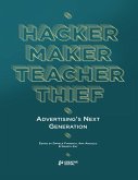 Hacker, Maker, Teacher, Thief: Advertising's Next Generation (eBook, ePUB) Hacker, Maker, Teacher, Thief: Advertising's Next Generation (eBook, ePUB)