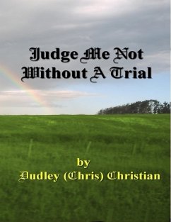 Judge Me Not Without A Trial (eBook, ePUB) - Christian, Dudley (Chris)