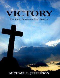 VICTORY: The 4 Step Process for Every Believer (eBook, ePUB) - Jefferson, Michael