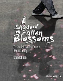 A Shadow On Fallen Blossoms: The 36 and 48 Traditional Verses of Baguazhang Epub Edition (eBook, ePUB) - Falk, Andrea