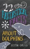 22 Fantastical Facts About Dolphins (eBook, ePUB)