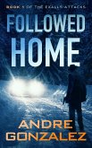 Followed Home (Exalls Attacks, #1) (eBook, ePUB) Followed Home (Exalls Attacks, #1) (eBook, ePUB)
