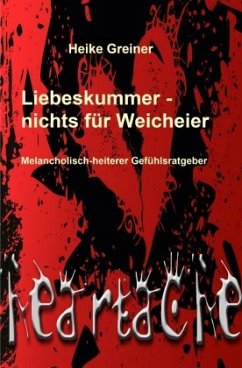 Liebeskummer - nichts für Weicheier - Greiner, Heike