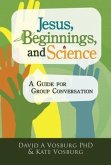 Jesus, Beginnings, and Science (eBook, ePUB) Jesus, Beginnings, and Science (eBook, ePUB)